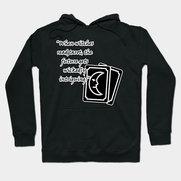 When witches read tarot, the future gets wickedly intriguing! Hoodie by Witchy Whims